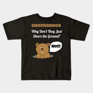 Groundhogs Why Don't They Just Share the Ground Funny Groundhog Day Kids T-Shirt